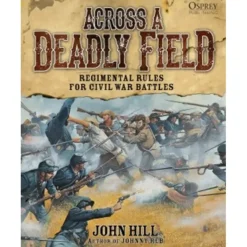 Board Games-Across a Deadly Field: Regimental Rules for Civil War Battles Osprey Publishing - Your Source for Gaming Essentials